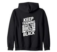 Keep Training Until The Belt Turns Black - Mental Arts Martiaux Sweat à Capuche