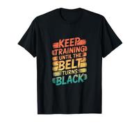 Keep Training Until The Belt Turns Black - Mental Arts Martiaux T-Shirt