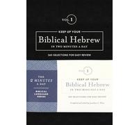 Keep Up Your Biblical Hebrew in Two Minutes a Day: 365 Selections for Easy Review