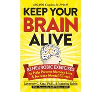 Keep Your Brain Alive: 83 Neurobic Exercises to Help Prevent Memory Loss and Increase Mental Fitness