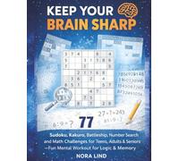 Keep Your Brain Sharp: 77 Sudoku, Kakuro, Battleship, Number Search and Math Challenges for Teens, Adults & Seniors - Fun Mental Workout for Logic & Memory