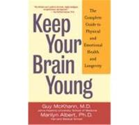 Keep Your Brain Young: The Complete Guide to Physical and Emotional Health and Longevity McKhann, Guy, Albert, Marilyn, McKhann (Auteur)
