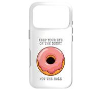 Keep Your Eye on The Donut Not The Hole Coque pour iPhone 17 Pro