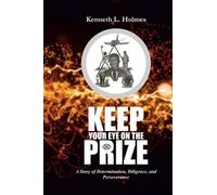 Keep Your Eye On The Prize: A Story Of Determination, Diligence, And Perseverance