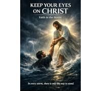 Keep Your Eyes on Christ: Faith in the Storm , NIV Bible study on Peter for spiritual growth