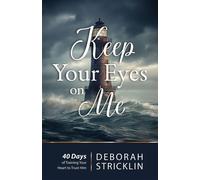 Keep Your Eyes On Me Forty Days of Training Your Heart To Trust Him - Deborah Stricklin - Bridge-Logos Publishers - ebook (ePub) - Livre