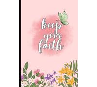 Keep Your Faith: Floral Devotional Notebook: A Gentle Space for Prayer and Peace
