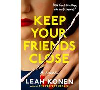 Keep Your Friends Close