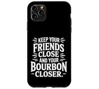 Keep Your Friends Close and Your Bourbon Closer - Coque pour iPhone 11 Pro Max