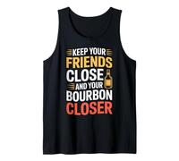 Keep Your Friends Close and Your Bourbon Closer - Débardeur