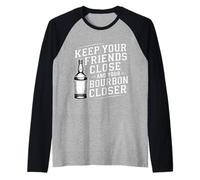 Keep Your Friends Close and Your Bourbon Closer |- Manche Raglan