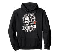 Keep Your Friends Close and Your Bourbon Closer |- Sweat à Capuche
