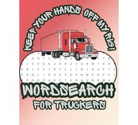 Keep Your Hands Off My Rig!: The Ultimate Trucker's Activity Book & Highway Log: Hilarious Trucking Jokes, Word Search Puzzles, Travel Tracker, and Radio Slang for Long Haul Drivers