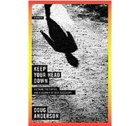 Keep Your Head Down Doug Anderson (Auteur)