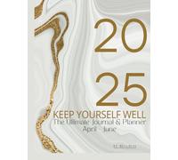 Keep Yourself Well: The Ultimate Journal and Planner: Q2