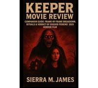 KEEPER Movie Review: Companion Guide: Frame-by-Frame Breakdown, Rituals & Verdict of Osgood Perkins’ 2025 Horror Film