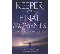 Keeper Of Final Moments: Finding Life in Death