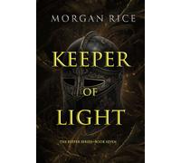 Keeper of Light (The Keeper Series-Book Seven) - Morgan Rice - Morgan Rice - ebook (ePub) - Livre