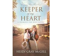 Keeper of My Heart: A Shumard Oak Bend Novel
