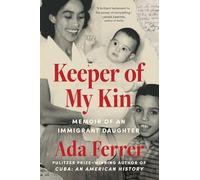 Keeper of My Kin: Memoir of an Immigrant Daughter