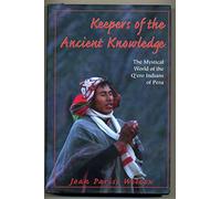 Keepers of the Ancient Knowledge: The Mystical World of the Q'Ero Indians of Peru