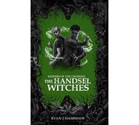 Keepers of the Crossing: The Handsel Witches