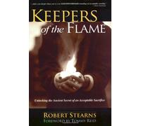 Keepers of the Flame: Unlocking the Ancient Secret of an Acceptable Sacrifice