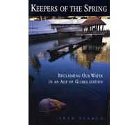 Keepers Of The Spring : Reclaiming Our Water In An Age Of Globalization