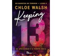 Keeping 13: Se Apaixonar É A Parte Facil - Os Garotos de Tommen Livro