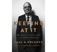 Keeping At It: The Quest for Sound Money and Good Government