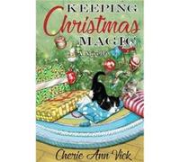 Keeping Christmas Magic by Cherie Ann Vick Cherie Ann Vick (Auteur)