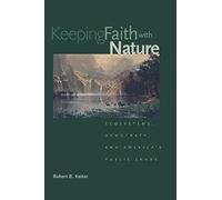 Keeping Faith With Nature - Ecosystems, Democracy And America′S Public Lands