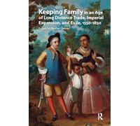 Keeping Family in an Age of Long Distance Trade, Imperial Expansion, and Exile, 1550-1850