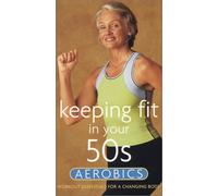 Keeping Fit in Your 50s: Aerobics [VHS]
