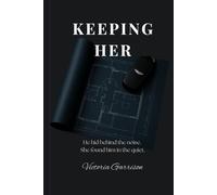 Keeping Her: He hid behind the noise. She found him in the quiet.