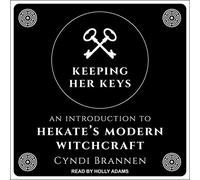 Keeping Her Keys: An Introduction To Hekate's Modern Witchcraft