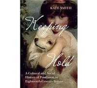 Keeping Hold - Kate University of Birmingham Smith - Cambridge University Press - Livre en Anglais - Paperback Kate University of Birmingham SmithKate University of Birmingham Smith (Auteur)