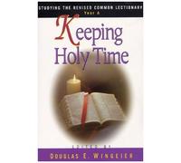 Keeping Holy Time Year A: Studying The Revised Common Lectionary