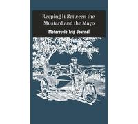 Keeping It Between the Mustard and the Mayo: Motorcycle Trip Journal