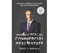 Keeping It Real On Commercial Real Estate: The Right Answers To All Your Real Estate Questions