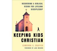 Keeping Kids Christian Recovering a Biblical Vision for Lifelong Discipleship - Jake Meador - Baker publishing group - ebook (ePub) - Livre