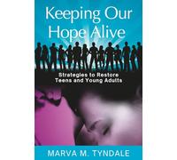Keeping Our Hope Alive: Strategies to Restore Teens and Young Adults