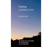 Keeping Perspective: The simple story of one family who found joy in an unconventional life