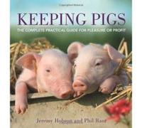 Keeping Pigs: The Complete Practical Guide for Pleasure or Profit Rant, Phil (Auteur)