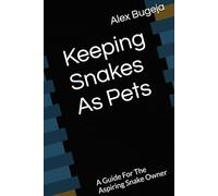 Keeping Snakes As Pets: A Guide For The Aspiring Snake Owner
