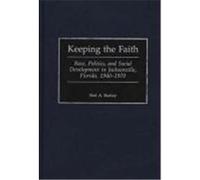 Keeping the Faith, Contributions in American History Abel A. Bartley (Auteur)