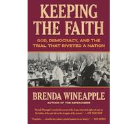 Keeping the Faith: God, Democracy, and the Trial That Riveted a Nation