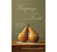 Keeping the Feast: One Couple's Story of Love, Food, and Healing Butturini, Paula (Auteur)