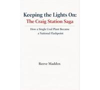 Keeping the Lights On: The Craig Station Saga: How a Single Coal Plant Became a National Flashpoint