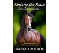 Keeping the Peace: Book 1 of the utterly engrossing equestrian romance Aspen Valley series